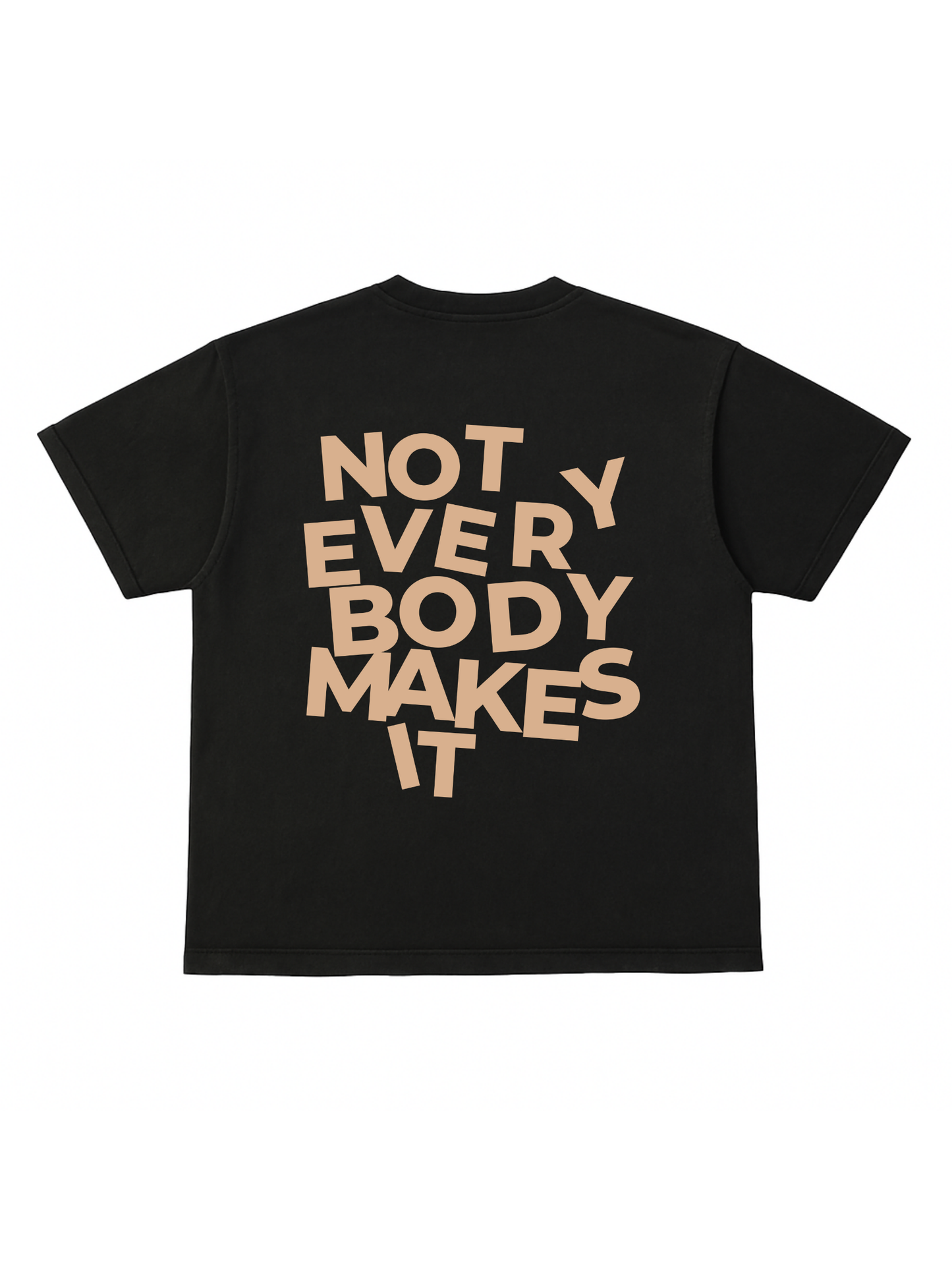 “Not Everybody Makes It” Tee