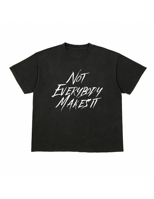 “Not Everybody Makes It” Script Tee