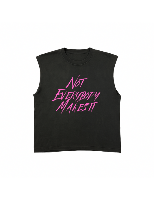 “Not Everybody Makes It” Tank Tee